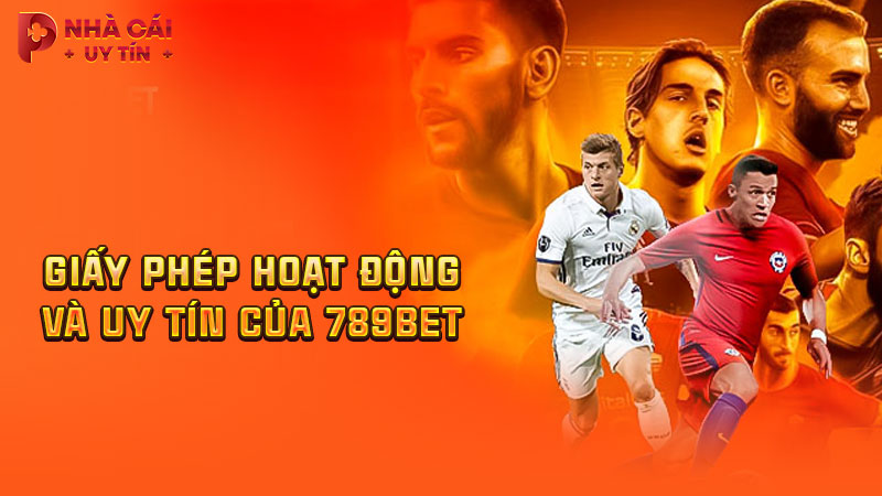 Giấy phép hoạt động và uy tín của 789BET