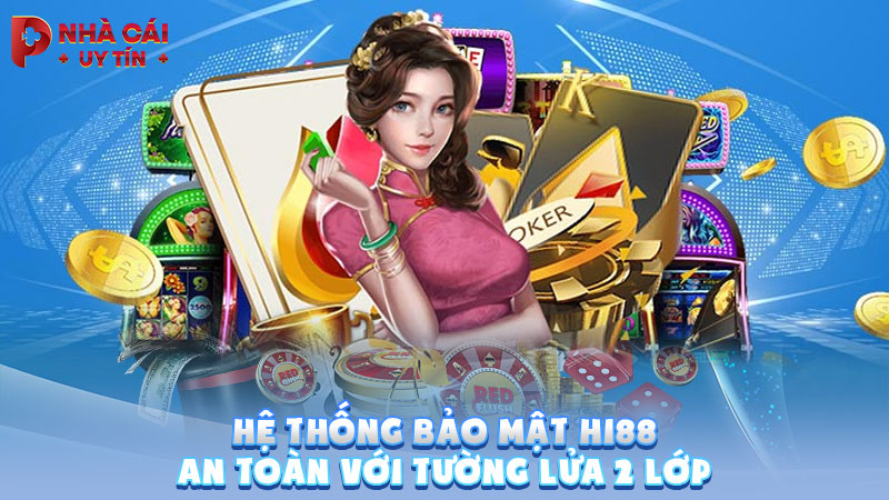 Hệ thống bảo mật HI88 an toàn với tường lửa 2 lớp