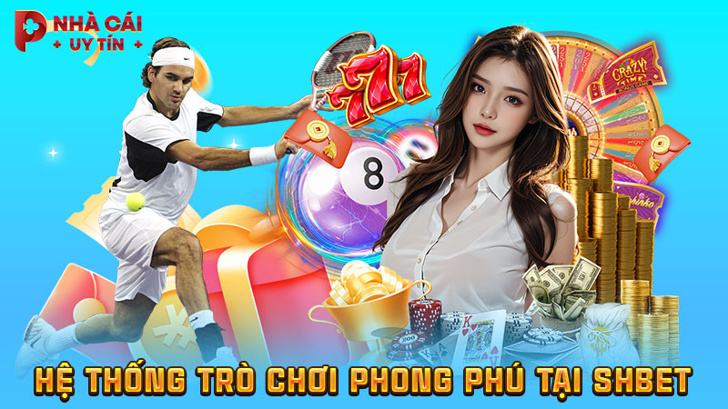 Hệ thống trò chơi phong phú tại SHBET