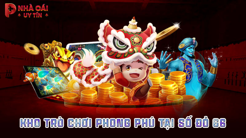 Kho trò chơi phong phú tại Số Đỏ 66