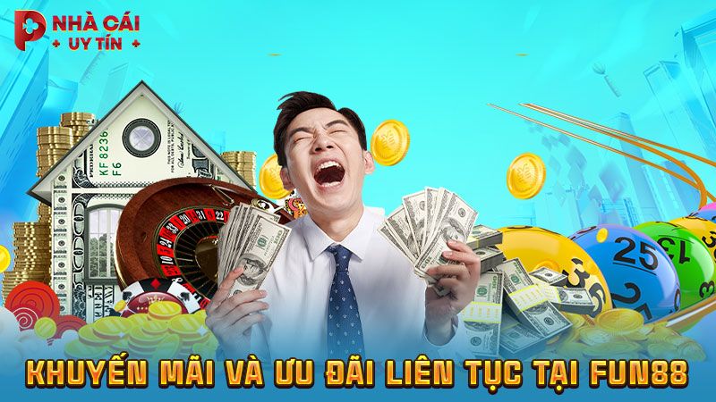 Khuyến mãi và ưu đãi liên tục tại FUN88