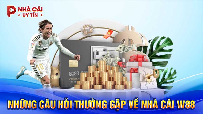 Những câu hỏi thường gặp về nhà cái W88