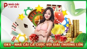 OK9 - Nhà cái cá cược với giải thưởng lớn