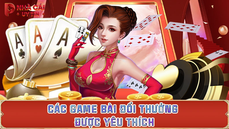 Các game bài đổi thưởng được yêu thích