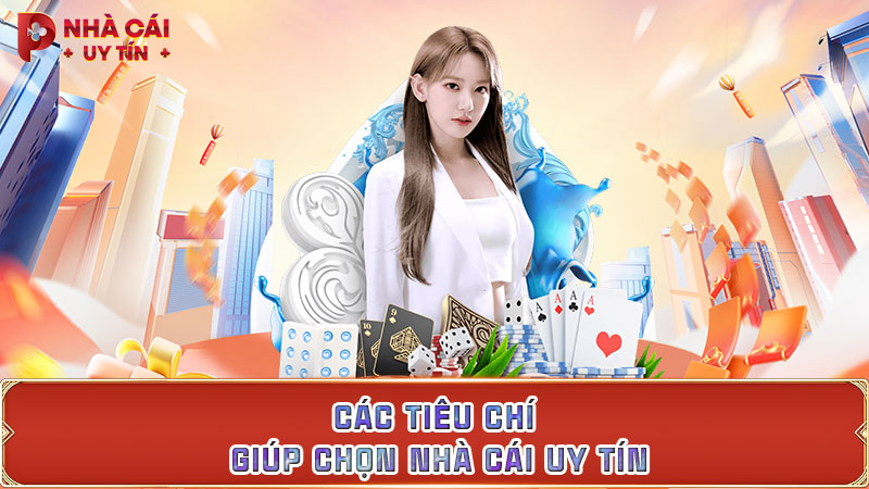 Các tiêu chí giúp chọn nhà cái uy tín