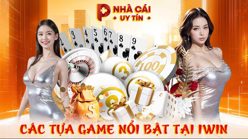 Các tựa game nổi bật tại IWIN