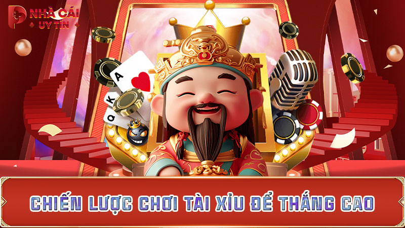 Chiến lược chơi tài xỉu để thắng cao