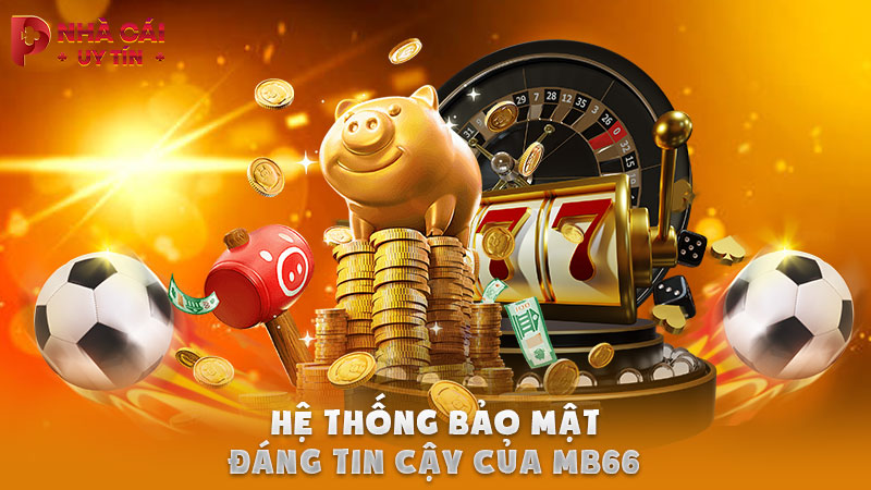 Hệ thống bảo mật đáng tin cậy của MB66