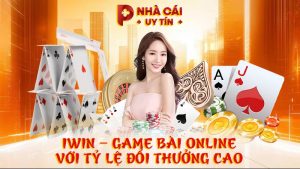 IWIN – Game bài online với tỷ lệ đổi thưởng cao