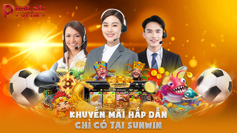 Khuyến mãi hấp dẫn chỉ có tại SUNWIN