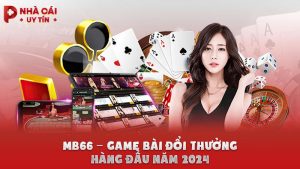 MB66 – Game bài đổi thưởng hàng đầu năm 2024