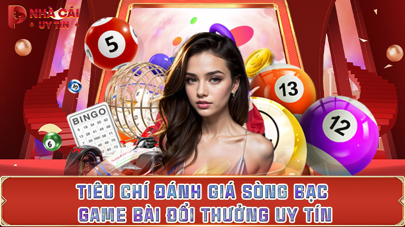 Tiêu chí đánh giá sòng bạc game bài đổi thưởng uy tín