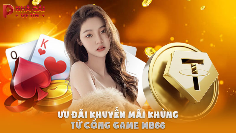 Ưu đãi khuyến mãi khủng từ cổng game MB66