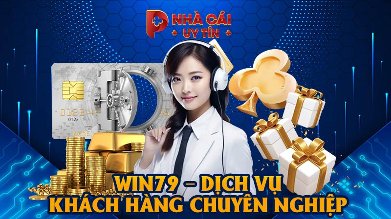 WIN79 – Dịch vụ khách hàng chuyên nghiệp