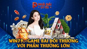 WIN79 – Game bài đổi thưởng với phần thưởng lớn